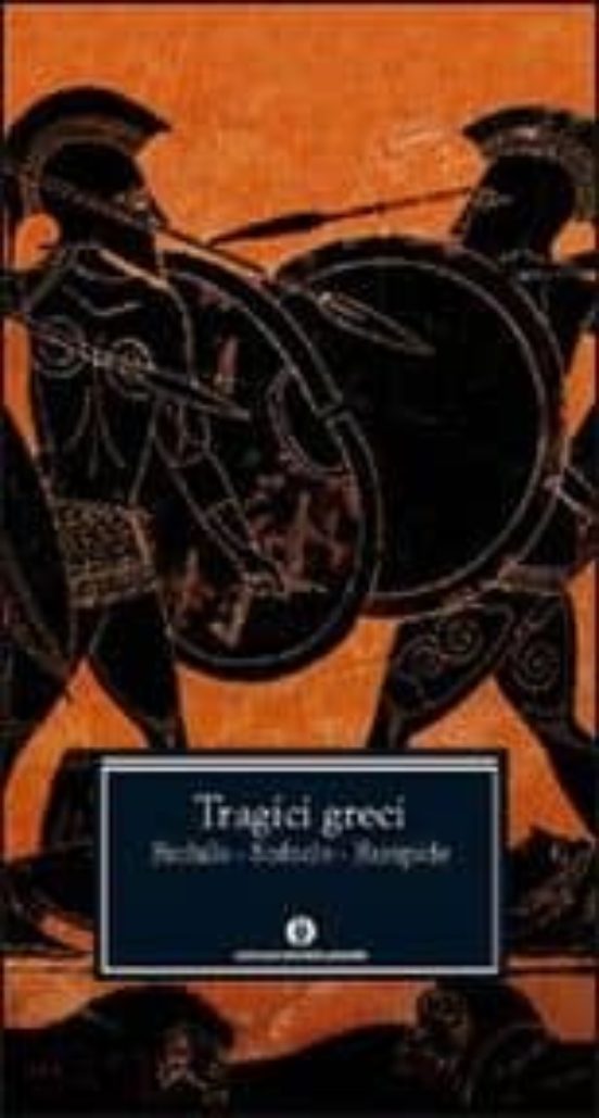 Tragici Greci. Eschilo. Sofocle. Euripide