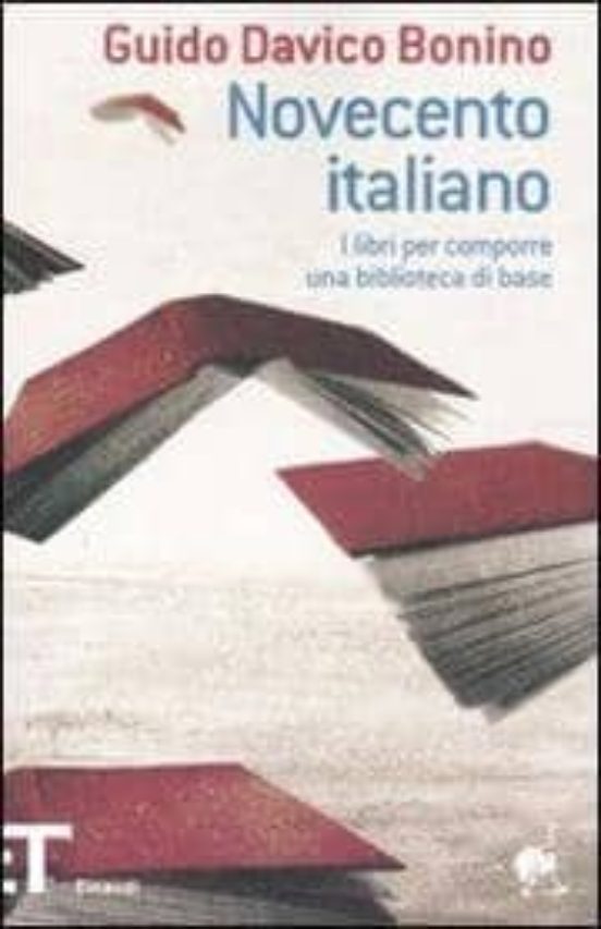 Novecento Italiano. I Cinquecento Libri per Comporre una Bibliote Ca D