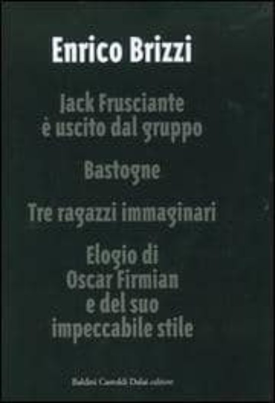 Jack Frusciante e Uscito Dal Gruppo-Bastogne-Tre Ragazzi Immagina Ri-E