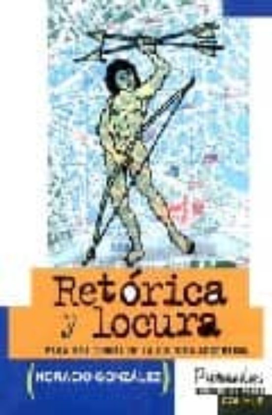 Retorica Y Locura: Para Una Teoria De La Cultura Argentina