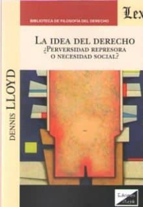 La Idea Del Derecho: ¿perversidad Represora O Necesidad Social?