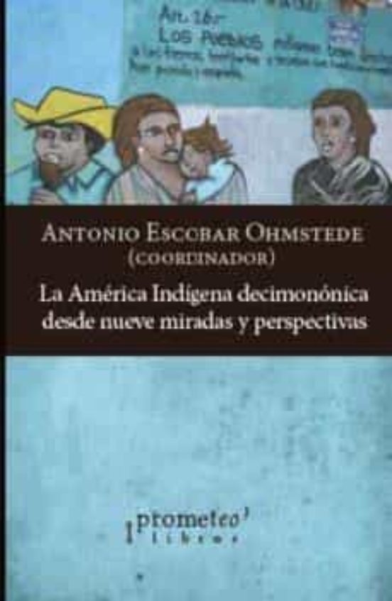 La America Indigena Decimononica Desde Nueve Miradas Y Perspectivas