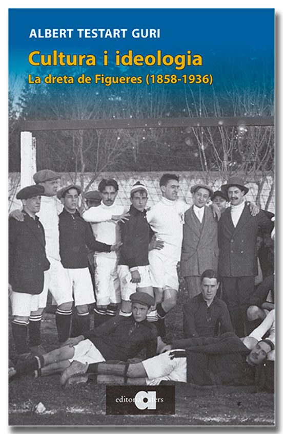 Cultura I Ideologia. La Dreta De Figueres