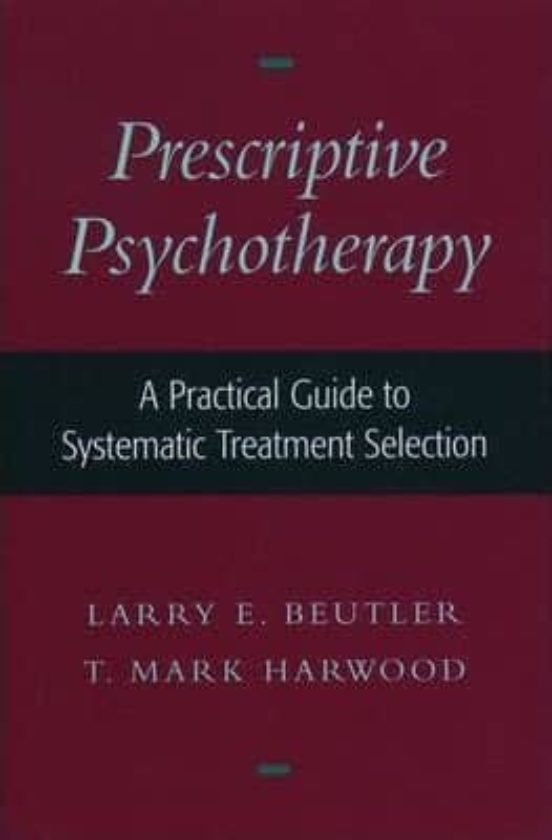 Prescriptive Psychotherapy: A Practical Guide To Systematic Treat Ment