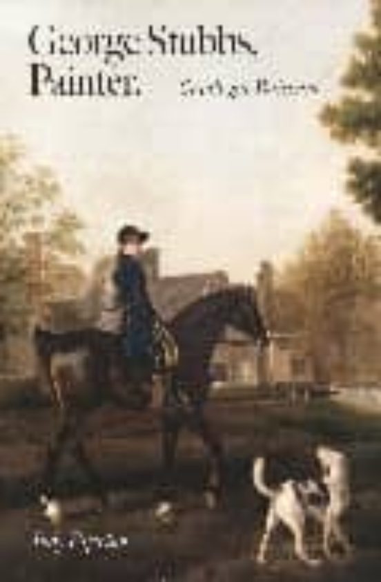 George Stubbs Painter : Catalogue Raisonne