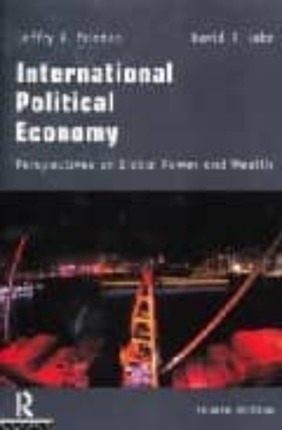 International Political Economy: Perspectives On Global Power And Weal