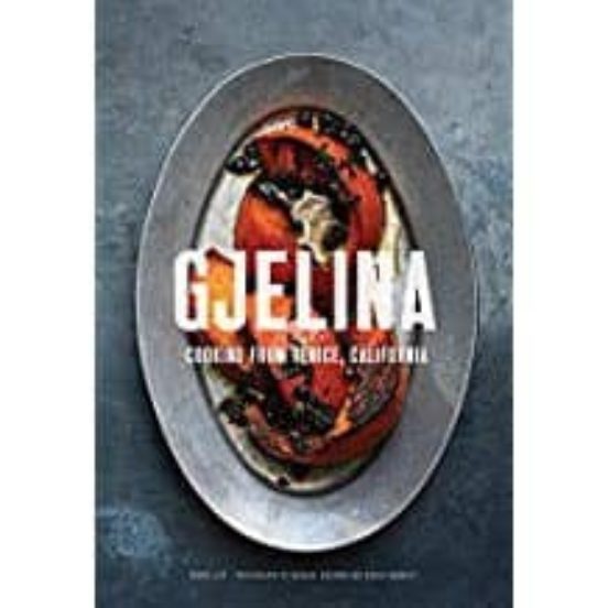 Gjelina: California Cooking From Venice Beach