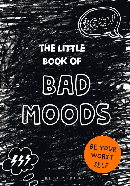 The Little Book Of Bad Moods: Be Your Worst Self