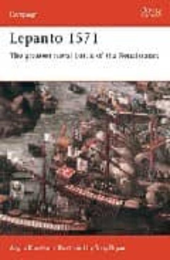 Lepanto 1571: The Greatest Naval Battle Of The Renaissance