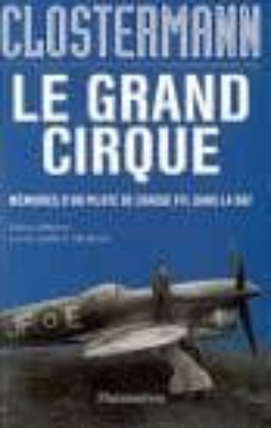 Le Grand Cirque: Memoires D Un Pilote De Chasse Ffl Dans La Raf