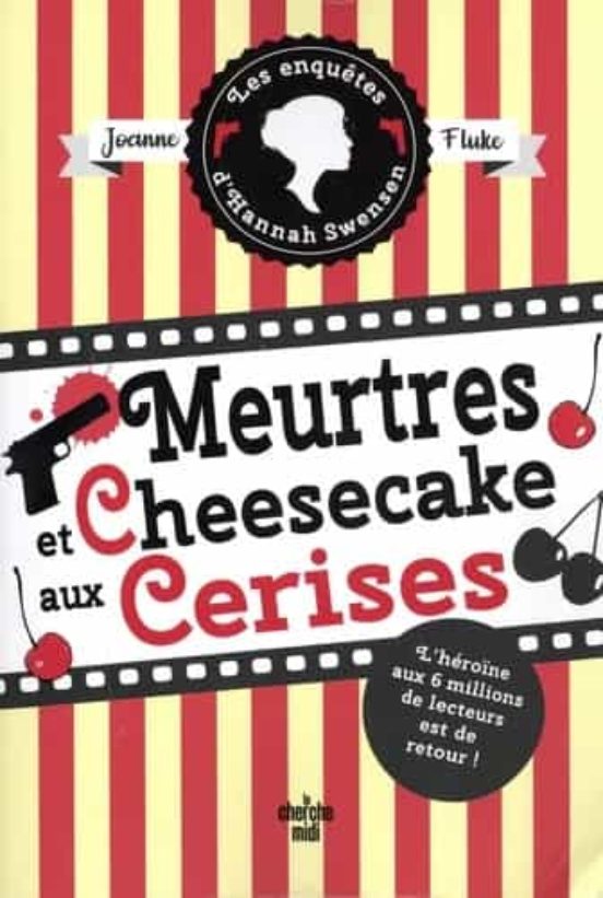Les Enquêtes D Hannah Swensen. Vol. 7. Meurtres Et Cheesecake Aux Ceri