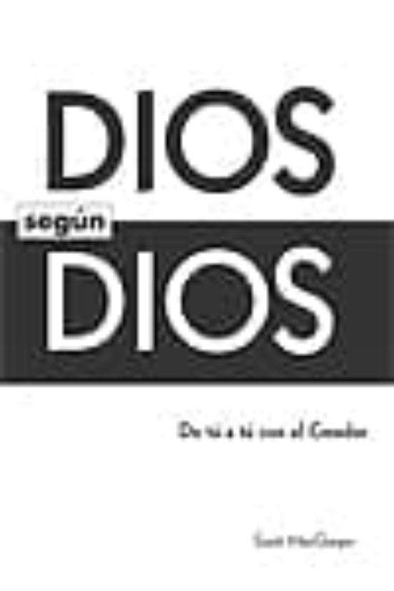 Dios Segun Dios: De Tu A Tu Creador