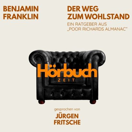 Der Weg Zum Wohlstand. Ein Ratgeber Aus "Poor Richard's Almanach"