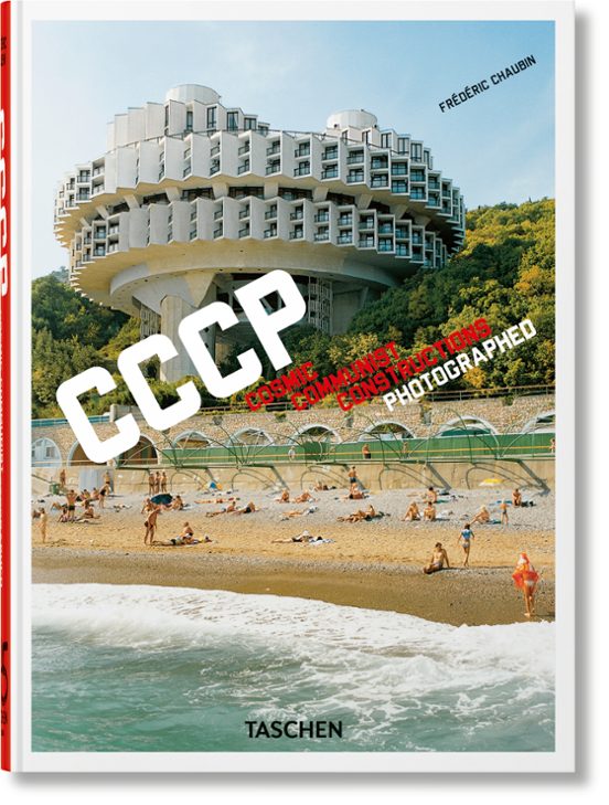 Frederic Chaubin. CCCP. Cosmic Communist Constructions Photographed. 40th Ed