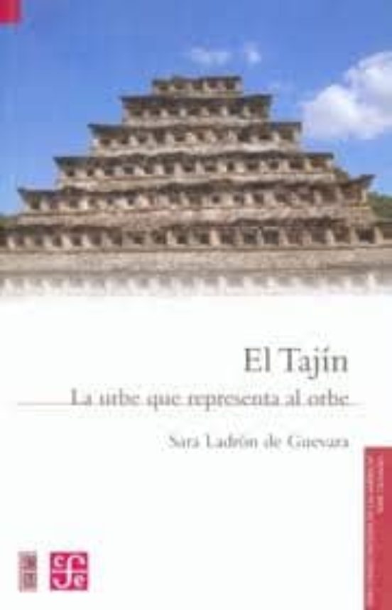 El Tajin: La Urbe Que Representa Al Orbe