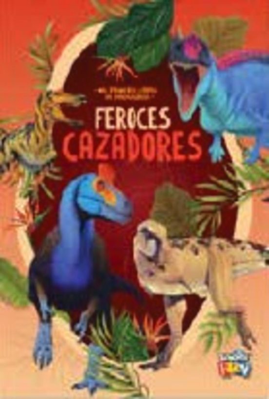 Feroces Cazadores - Mis Primeros Libros De Dinosaurios