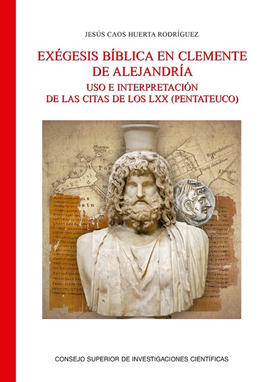 Exégesis Bíblica En Clemente De Alejandría : Uso E Interpretación De Las Citas De Los LXX