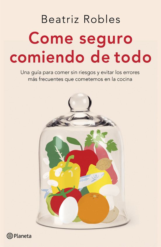 Come Seguro Comiendo De Todo. Una Guía Para Comer Sin Riesgos Y E Vita