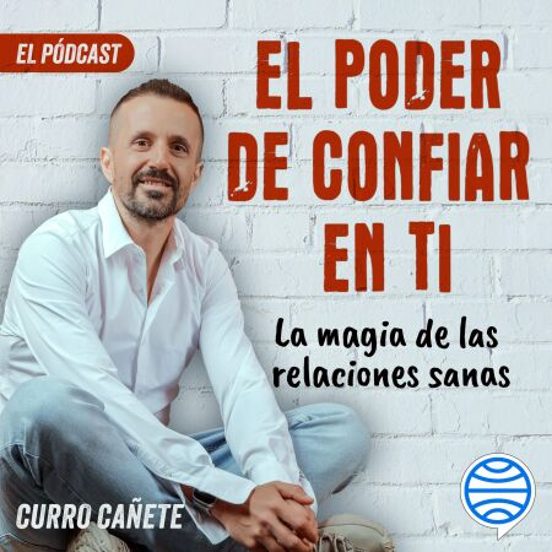 Curro Cañete. La Magia De Las Relaciones Sanas
