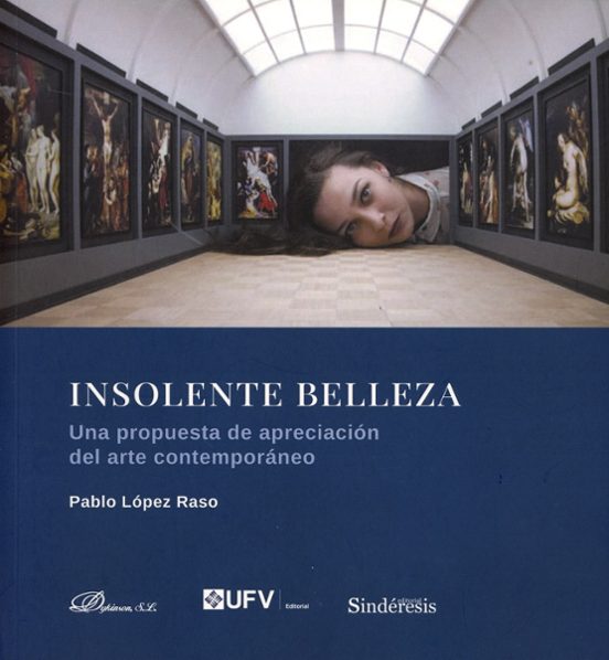 Insolente Belleza. Una Propuesta de Apreciación del Arte Contemporaneo