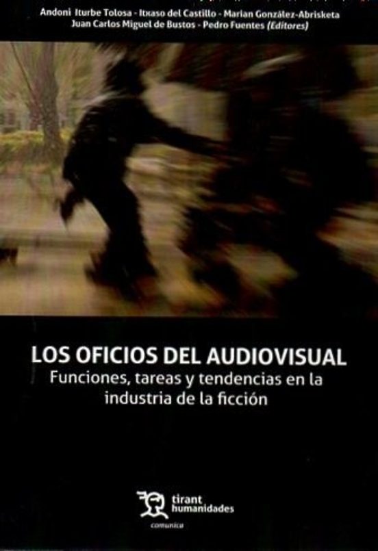 Oficios Del Audiovisual Los. Funciones Tareas Y Tendencias En L A Indu