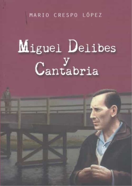 Miguel Delibes Y Cantabria