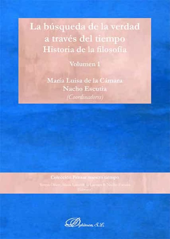 La Búsqueda De La Verdad A Través Del Tiempo. Historia De La Filosofía. Volumen 1