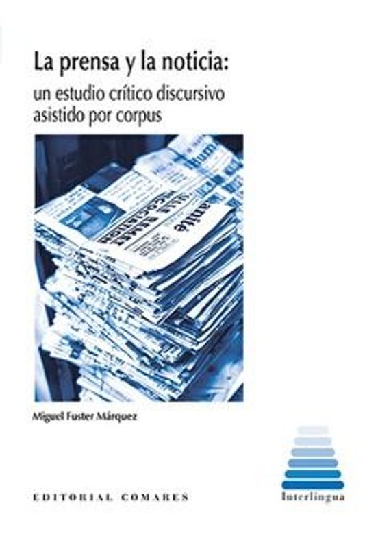 Prensa Y La Noticia. Un Estudio Crítico Discursivo Asistido