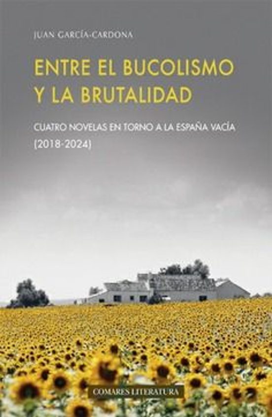 Entre El Bucolismo Y La Brutalidad. Cuatro Novelas En Torno A La Españ