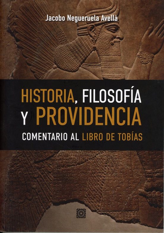 Historia Filosofía Y Providencia. Comentario Al Libro De Tobías