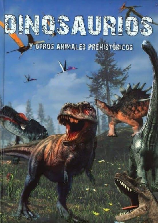 Dinosaurios Y Otros Animales Prehistoricos. Un Excepcional Libro Con E
