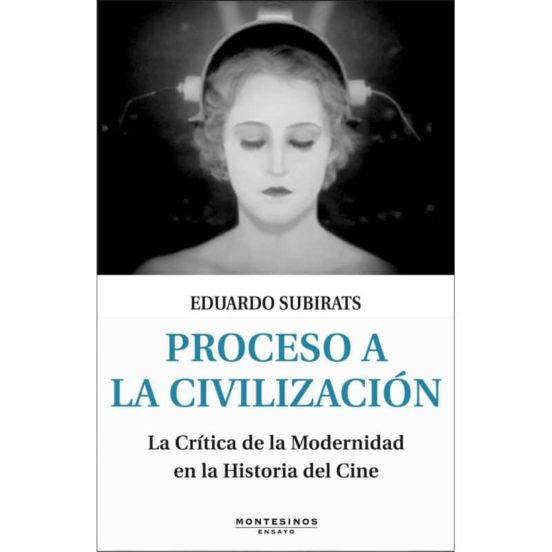 Proceso a la Civilizacion:la Critica de la Modernidad en la Histo Ria