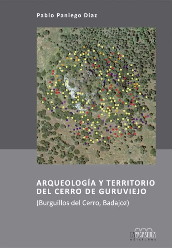 Arqueologia Y Territorio Del Cerro De Guruviejo