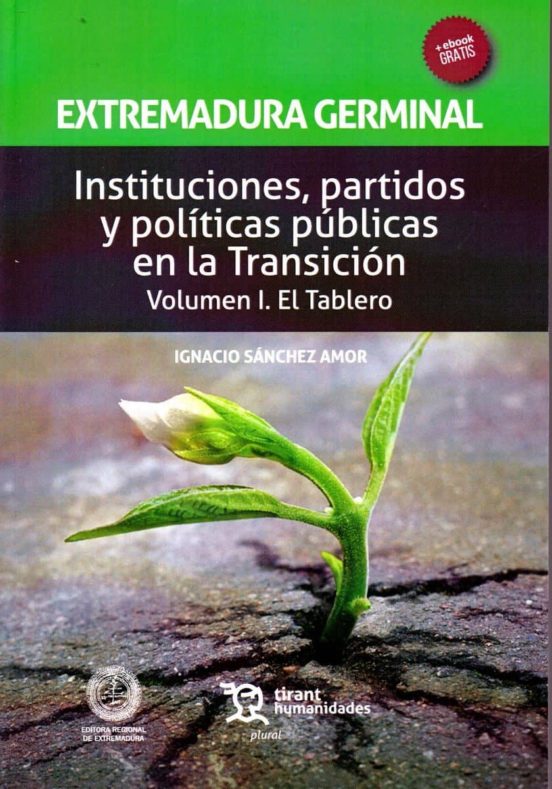 Extremadura Germinal. Instituciones Partidos Y Politicas Publicas En L
