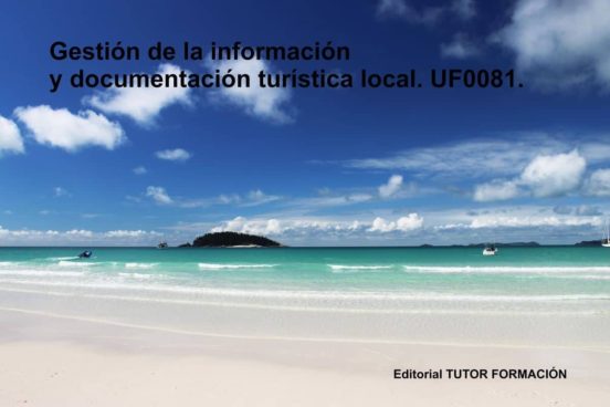 Gestion De La Informacion Y Documentacion Turistica Local. Uf0081