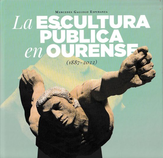 La Escultura Pública En Ourense 1887-2022