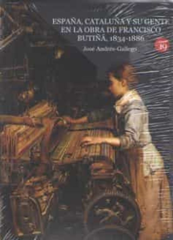 España Cataluña Y Su Gente En La Obra De Francisco Butiñá 1834- 1886
