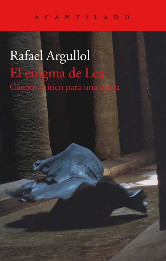 El Enigma De Lea: Cuento Mitico Para Una Opera
