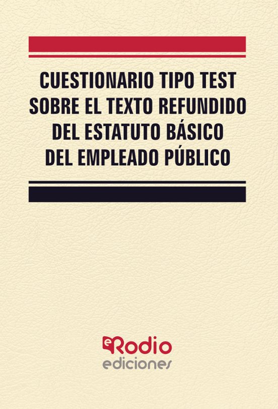 Cuestionario Tipo Test Sobre El Texto Refundido Del Estatuto Básico Del Empleado Público
