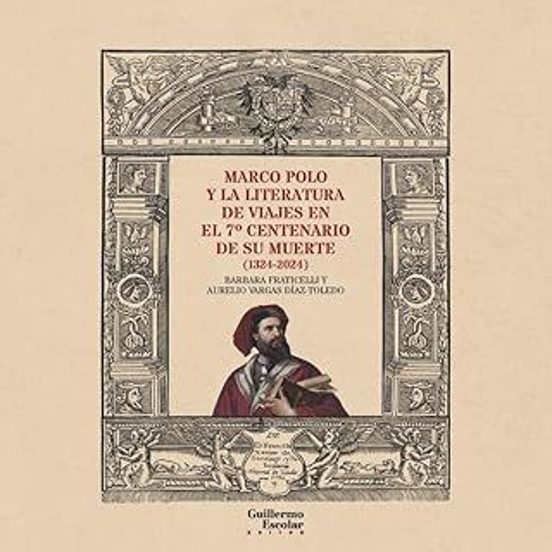 Marco Polo Y La Literatura De Viajes En El 7º Centenario De Su Muerte