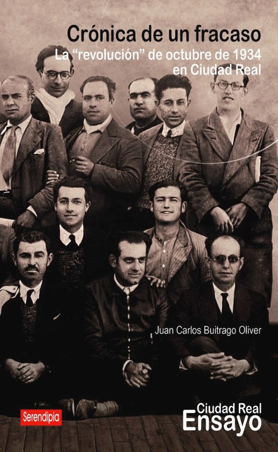 Crónica De Un Fracaso. La Revolución De Octubre De 1934 En Ciudad Real