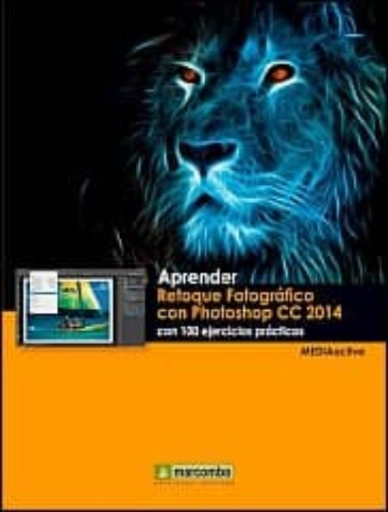 Aprender Retoque Fotográfico Con Photoshop Cc 2014 Con 100 Ejercicios
