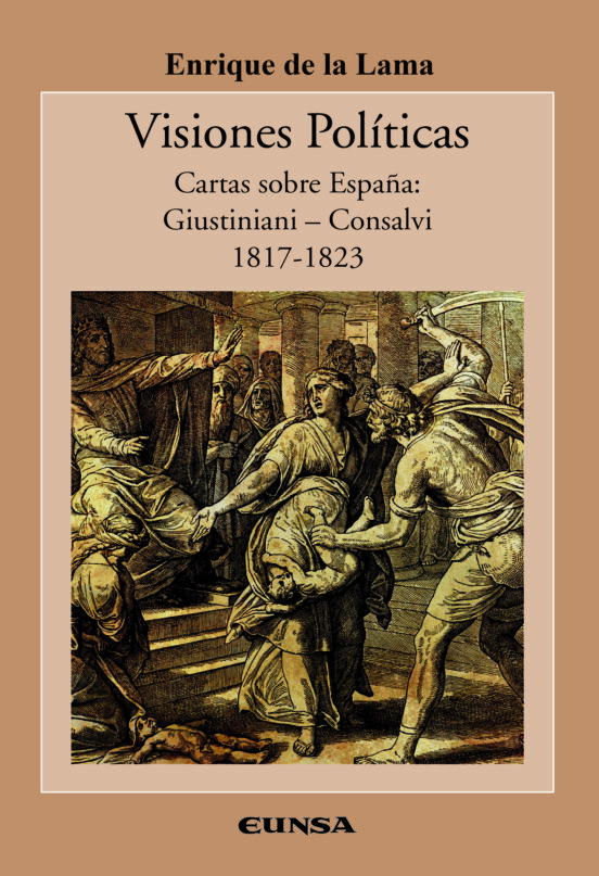 Visiones Politicas: Cartas Sobre España: Guistiniani - Consalvi 1817-1