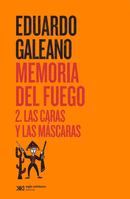 Memoria Del Fuego. 2. Las Caras Y Las Máscaras