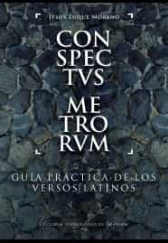 Conspectvs Metrorvm: Guia Practica de los Versos Latinos