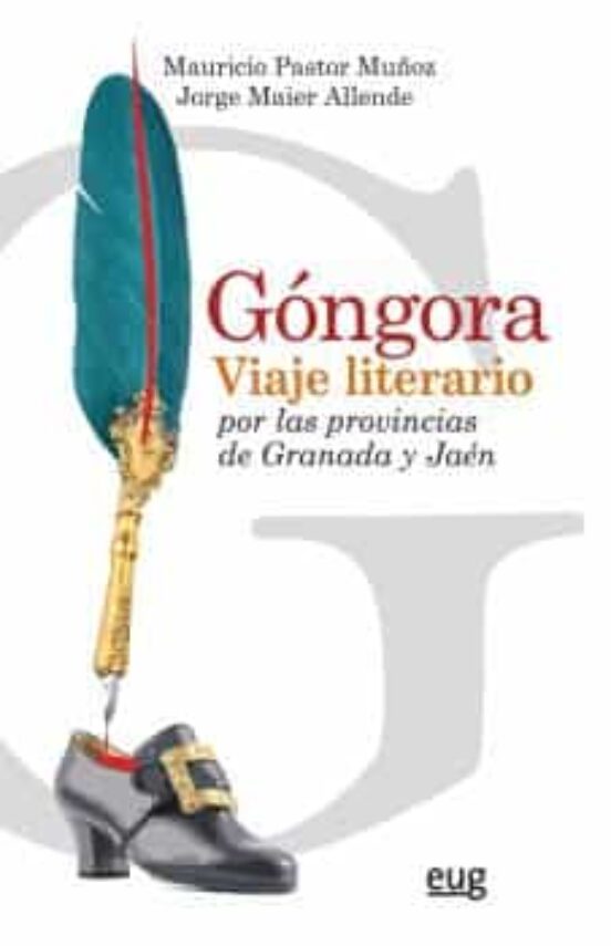Gongora: Viaje Literario Por Las Provincias De Granada Y Jaen