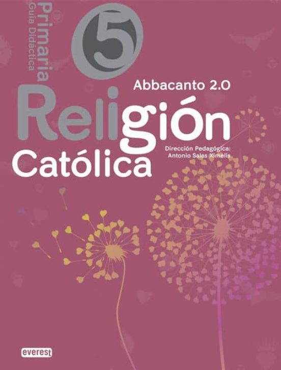 Religión Católica. 5º Educación Primaria. Abbacanto 2.0. Guia Didactic