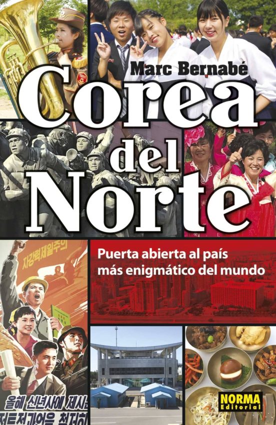 Corea Del Norte. Puerta Abierta Al País Más Enigmático Del Mundo