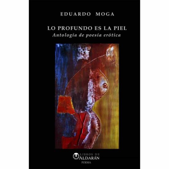 Lo Profundo Es La Piel: Antologia De Poesia Erotica