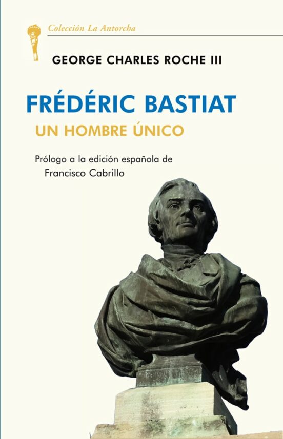 Frédéric Bastiat: Un Hombre Único